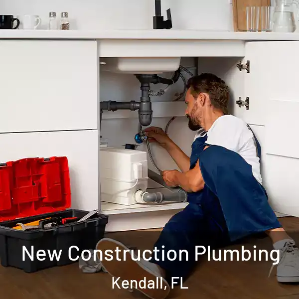  New Construction Plumbing Kendall, FL