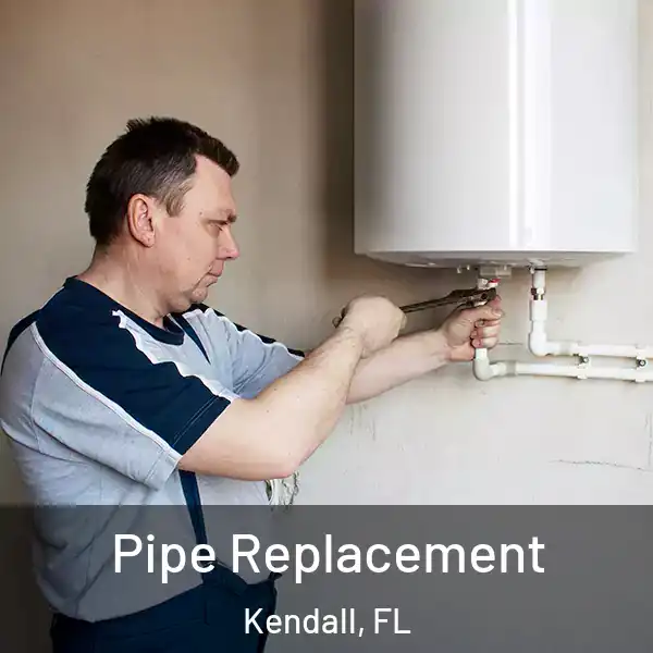  Pipe Replacement Kendall, FL