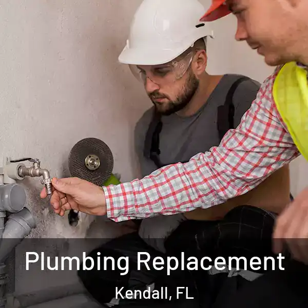 Plumbing Replacement Kendall, FL